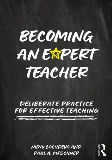 Paul A. Kirschner, Nidhi Sachdeva - Becoming an Expert Teacher, E-bok