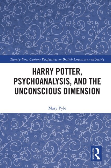 Mary Pyle - Harry Potter, Psychoanalysis, and the Unconscious Dimension, E-bok