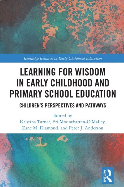 Peter J. Anderson, Zane M. Diamond, Eri Mountbatten-O'Malley, Kristina Turner - Learning for Wisdom in Early Childhood and Primary School Education, E-bok. Tillgänglighet: Kommande