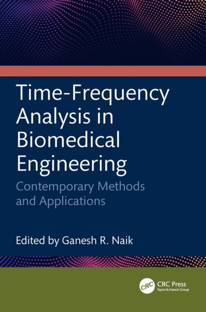 Ganesh R. Naik - Time-Frequency Analysis in Biomedical Engineering, E-bok