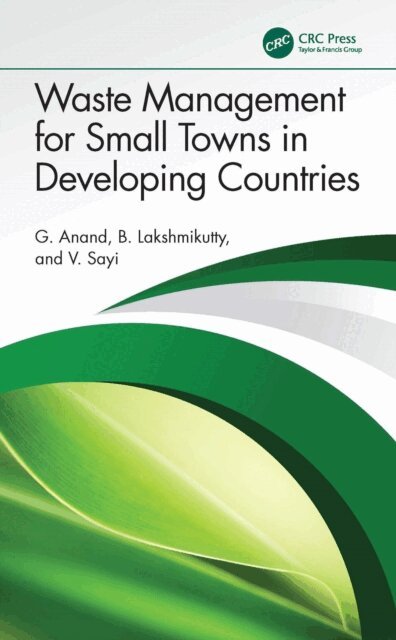 V. Sayi, B. Lakshmikutty, G. Anand - Waste Management for Small Towns in Developing Countries, E-bok
