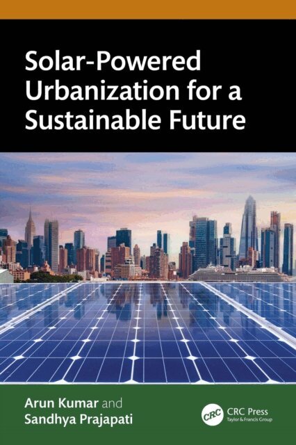 Sandhya Prajapati, Arun Kumar - Solar-Powered Urbanization for a Sustainable Future, E-bok