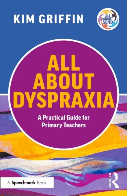 Kim Griffin - All About Dyspraxia: A Practical Guide for Primary Teachers, E-bok