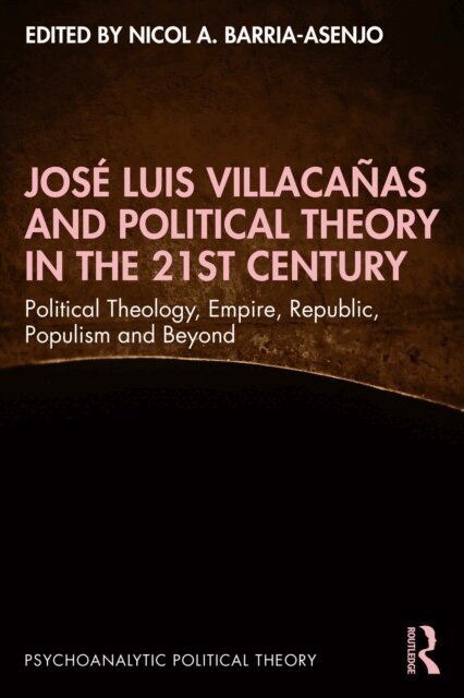 Nicol A. Barria-Asenjo - Jose Luis Villacanas and Political Theory in the 21st Century, E-bok