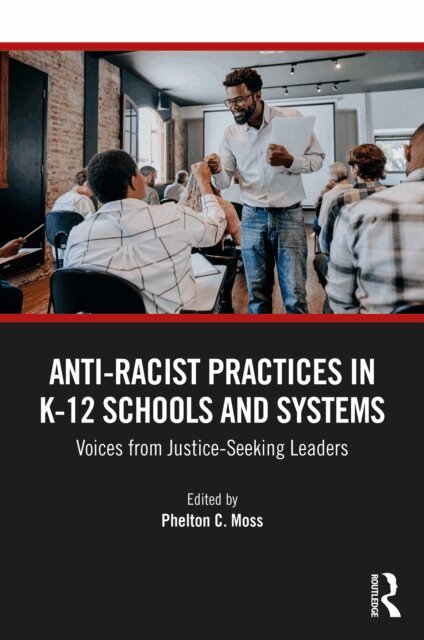 Phelton C. Moss - Anti-Racist Practices in K-12 Schools and Systems, E-bok