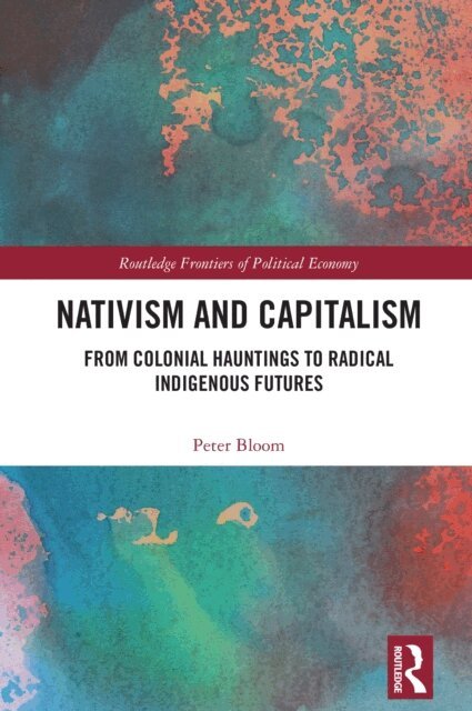 Peter Bloom - Nativism and Capitalism, E-bok