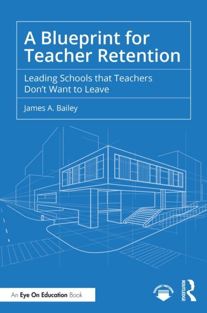 James A. Bailey - Blueprint for Teacher Retention, E-bok