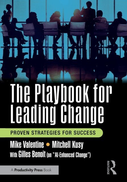 Gilles Benoit, Mitchell Kusy, Mike Valentine - Playbook for Leading Change, E-bok