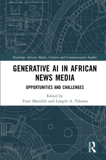 Lungile A. Tshuma, Trust Matsilele - Generative AI in African News Media, E-bok