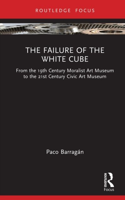 Paco Barragan - Failure of the White Cube, E-bok