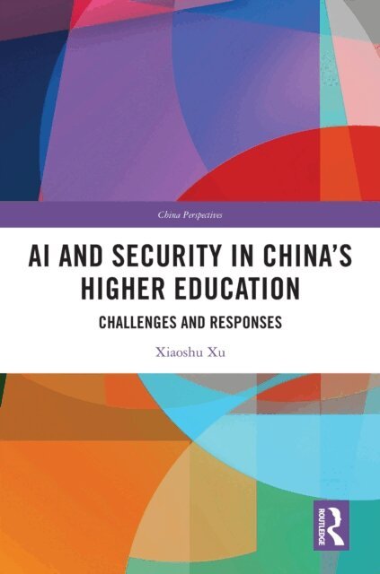 Xiaoshu Xu - AI and Security in China's Higher Education, E-bok