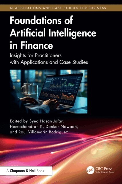 Raul Villamarin Rodriguez, Donkor Nawaah, Hemachandran K, Syed Hasan Jafar - Foundations of Artificial Intelligence in Finance, E-bok