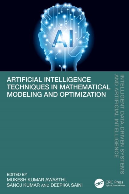 Deepika Saini, Sanoj Kumar, Mukesh Kumar Awasthi - Artificial Intelligence Techniques in Mathematical Modeling and Optimization, E-bok