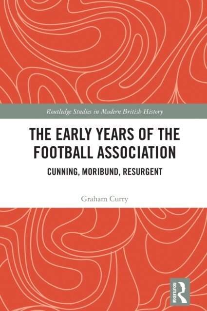 Graham Curry - Early Years of the Football Association, E-bok