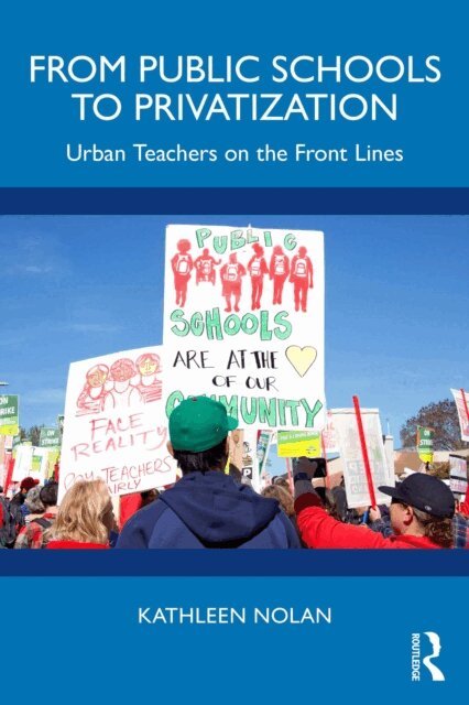 Kathleen Nolan - From Public Schools to Privatization, E-bok