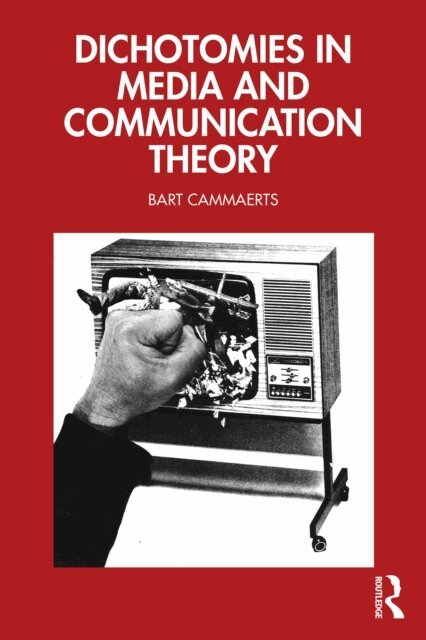 Bart Cammaerts - Dichotomies in Media and Communication Theory, E-bok