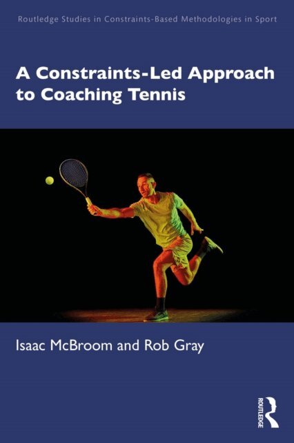 Rob Gray, Isaac McBroom - Constraints-Led Approach to Coaching Tennis, E-bok
