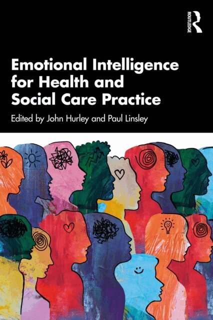 Paul Linsley, John Hurley - Emotional Intelligence for Health and Social Care Practice, E-bok