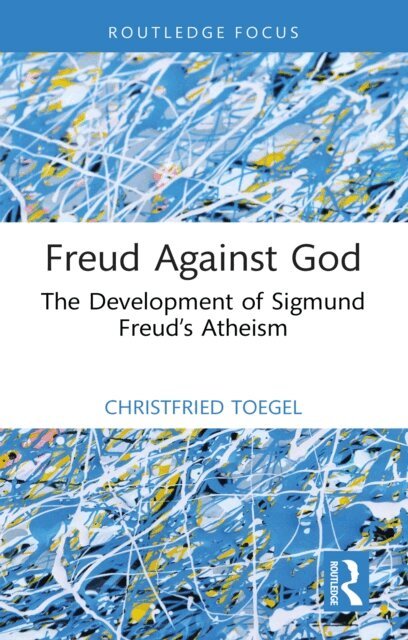Christfried Toegel - Freud Against God, E-bok