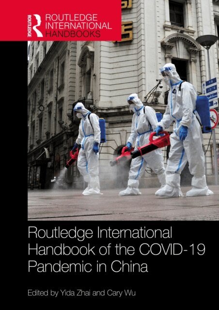 Cary Wu, Yida Zhai - Routledge International Handbook of the COVID-19 Pandemic in China, E-bok