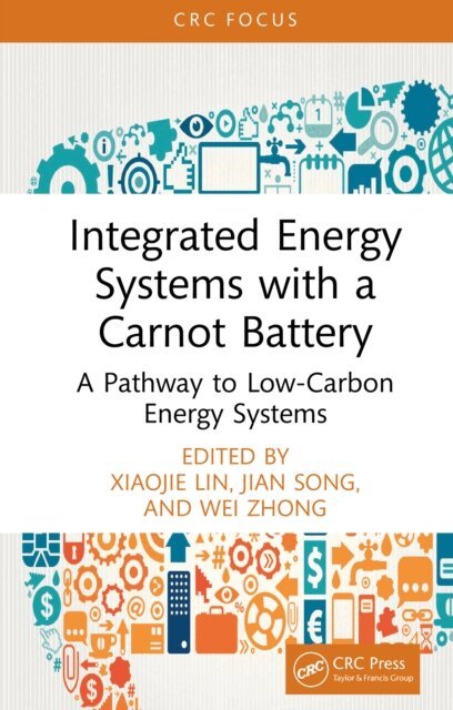 Wei Zhong, Jian Song, Xiaojie Lin - Integrated Energy Systems with a Carnot Battery, E-bok