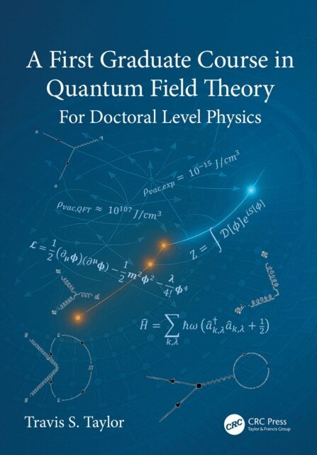 Travis S. Taylor - First Graduate Course in Quantum Field Theory, E-bok