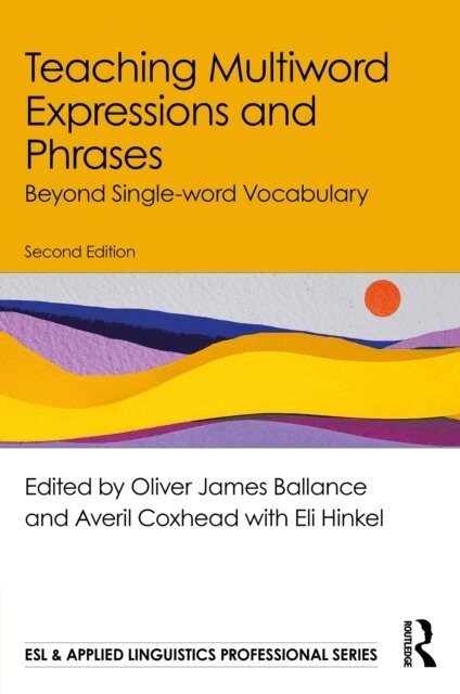 Eli Hinkel, Averil Coxhead, Oliver James Ballance - Teaching Multiword Expressions and Phrases, E-bok