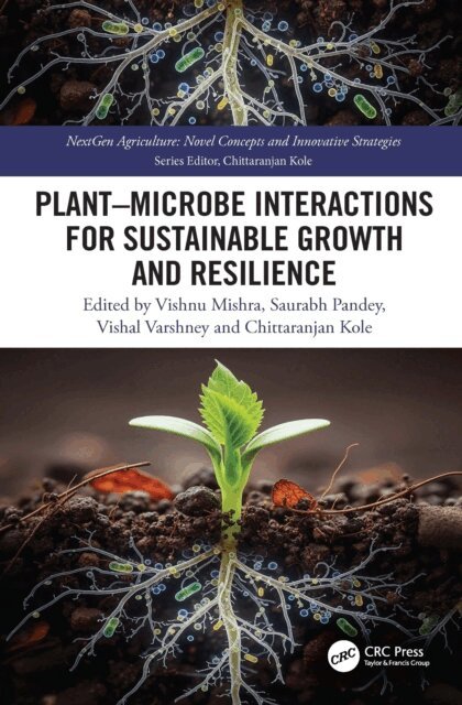Chittaranjan Kole, Vishal Varshney, Saurabh Pandey, Vishnu Mishra - Plant-Microbe Interactions for Sustainable Growth and Resilience, E-bok