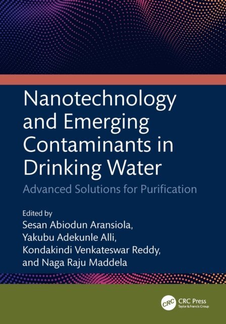 Naga Raju Maddela, Kondakindi Venkateswar Reddy, Yakubu Adekunle Alli, Sesan Abiodun Aransiola - Nanotechnology and Emerging Contaminants in Drinking Water, E-bok