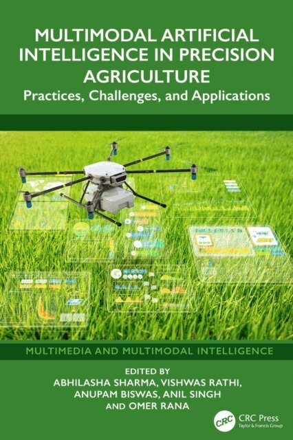 Omer Rana, Anil Singh, Anupam Biswas, Vishwas Rathi, Abhilasha Sharma - Multimodal Artificial Intelligence in Precision Agriculture, E-bok
