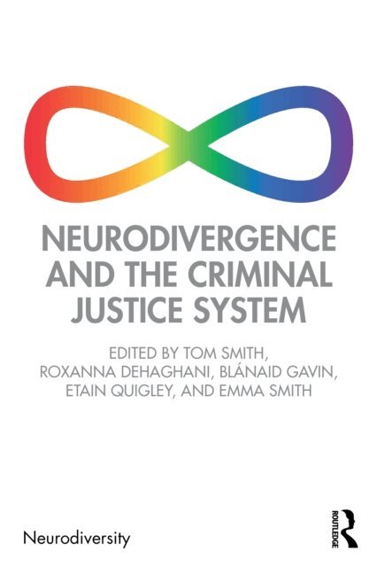Emma Smith, Etain Quigley, Blanaid Gavin, Roxanna Dehaghani, Tom Smith - Neurodivergence and the Criminal Justice System, E-bok