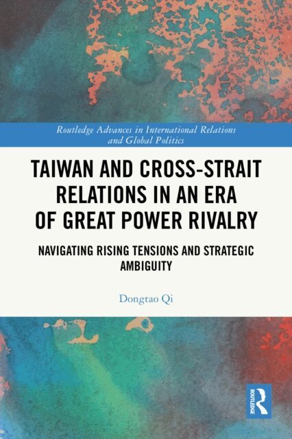 Dongtao Qi - Taiwan and Cross-Strait Relations in an Era of Great Power Rivalry, E-bok