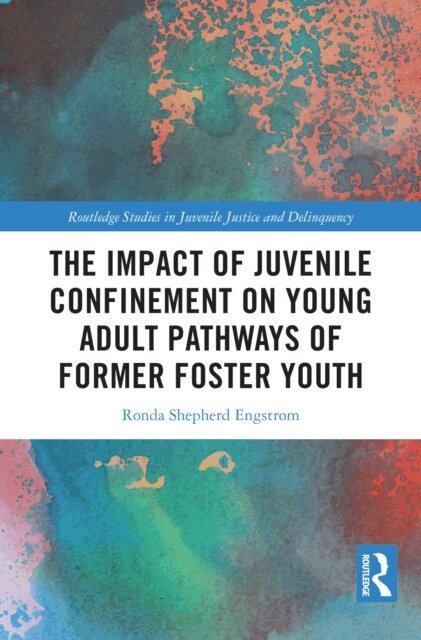 Ronda Shepherd Engstrom - Impact of Juvenile Confinement on Young Adult Pathways of Former Foster Youth, E-bok