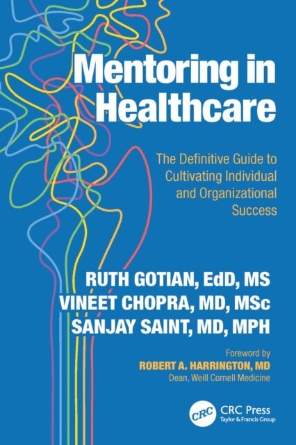 Sanjay Saint, Vineet Chopra, Ruth Gotian - Mentoring in Healthcare, E-bok