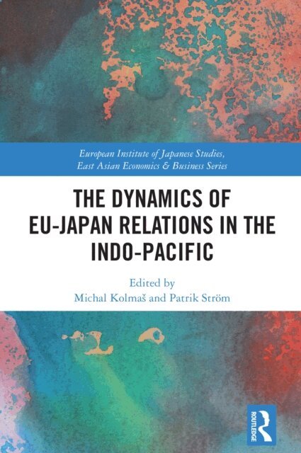 Patrik Strom, Michal Kolmas - Dynamics of EU-Japan Relations in the Indo-Pacific, E-bok. Tillgänglighet: Kommande