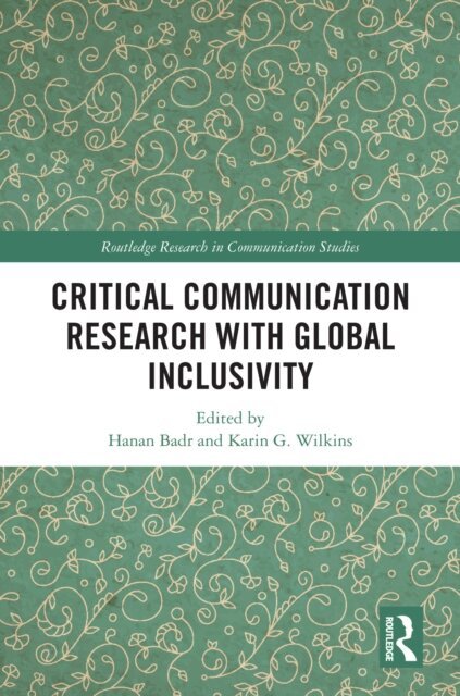 Karin G. Wilkins, Hanan Badr - Critical Communication Research with Global Inclusivity, E-bok