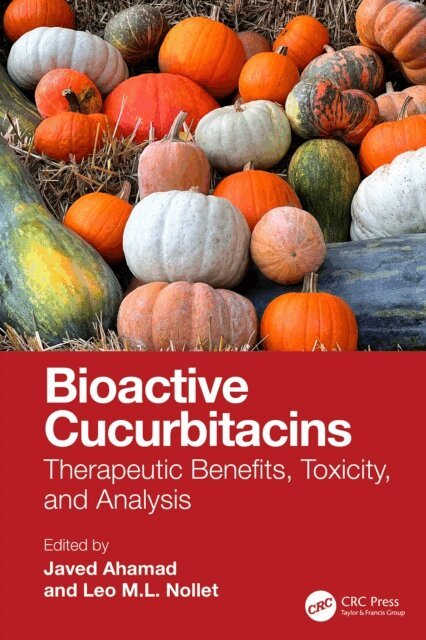 Leo M.L. Nollet, Javed Ahamad - Bioactive Cucurbitacins, E-bok