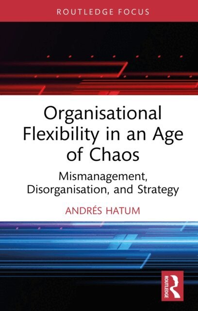 Andres Hatum - Organisational Flexibility in an Age of Chaos, E-bok