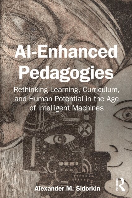 Alexander M. Sidorkin - AI-Enhanced Pedagogies, E-bok