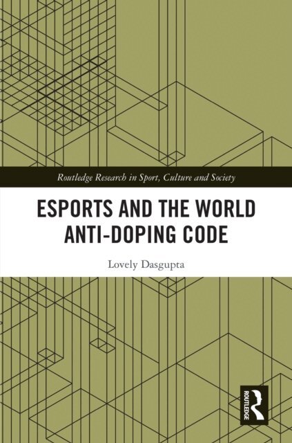 Lovely Dasgupta - Esports and the World Anti-Doping Code, E-bok