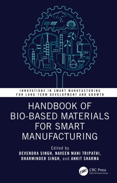 Ankit Sharma, Dharminder Singh, Naveen Mani Tripathi, Devendra Singh - Handbook of Bio-Based Materials for Smart Manufacturing, E-bok