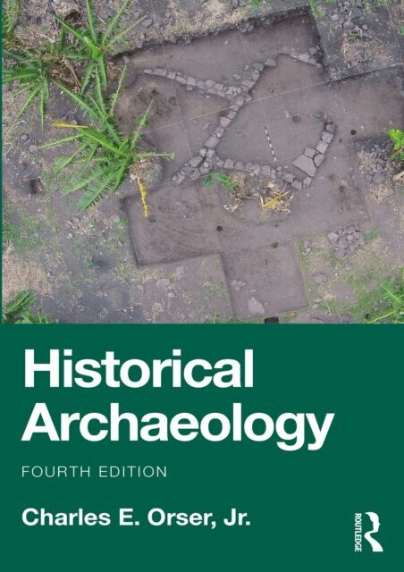 Jr. Charles E. Orser - Historical Archaeology, E-bok