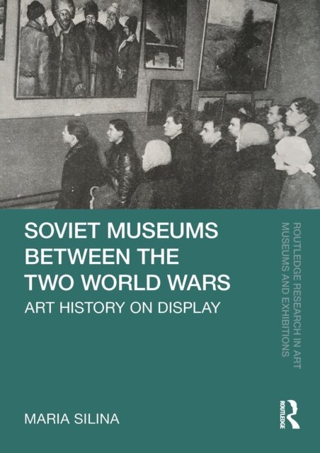 Maria Silina - Soviet Museums Between the Two World Wars, E-bok