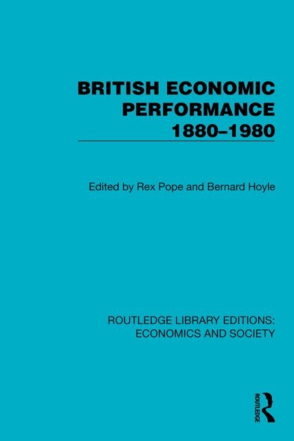 Bernard Hoyle, Rex Pope - British Economic Performance 1880-1980, E-bok