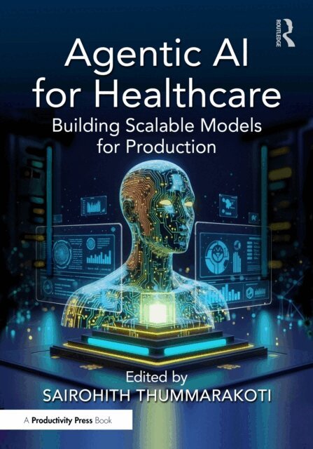 Sairohith Thummarakoti - Agentic AI for Healthcare, E-bok