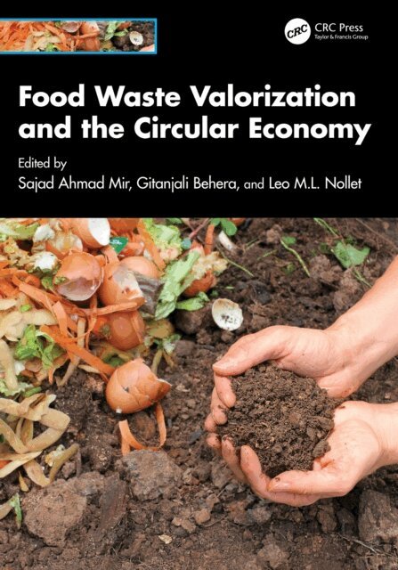 Leo M.L. Nollet, Gitanjali Behera, Sajad Ahmad Mir - Food Waste Valorization and the Circular Economy, E-bok