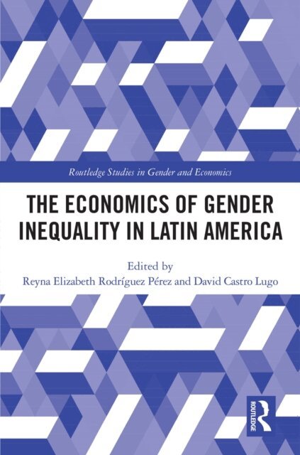 David Castro Lugo, Reyna Elizabeth Rodriguez Perez - Economics of Gender Inequality in Latin America, E-bok