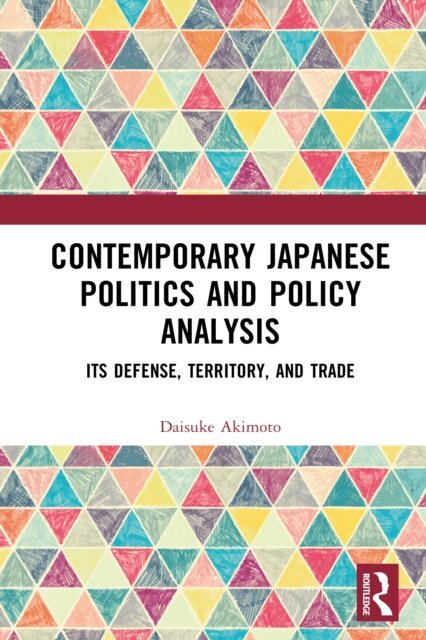 Daisuke Akimoto - Contemporary Japanese Politics and Policy Analysis, E-bok
