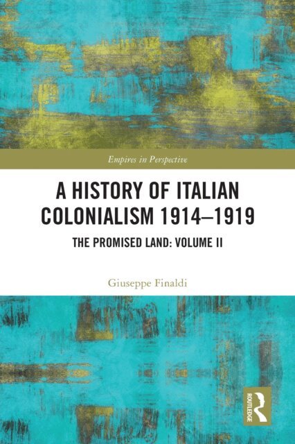 Giuseppe Finaldi - History of Italian Colonialism 1914-1919, E-bok