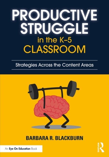 Barbara R. Blackburn - Productive Struggle in the K-5 Classroom, E-bok